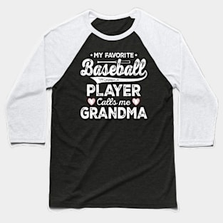 My Favorite Baseball Player Calls Me Grandma Sports Softball Baseball T-Shirt